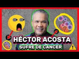 Héctor Acosta sufre de cáncer (el torito)