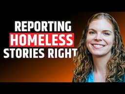 Expert Tips for Journalists: Better Reporting on Homelessness