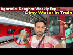 *Dirty Water in Train* Agartala Deoghar Weekly Exp Journey