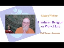 Satguru Webinar: Hinduism Religion or Way of Life,  Endurance