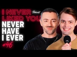 Never Have I Ever - Matteo Lane & Nick Smith - I Never Liked You Ep 46