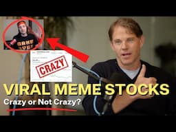 Rating Viral Meme Stock Valuations - Crazy or Not Crazy?