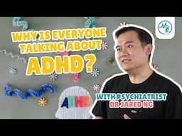 ADHD: Why Is Everyone Talking About It?! | Dr Jared Ng (Psychiatrist)