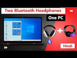 Connect Two Bluetooth Headphones to One PC....Hindi...