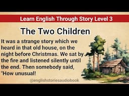 Learn English Through Story Level 3 | Graded Reader Level 3 | English Story|  The Two Children