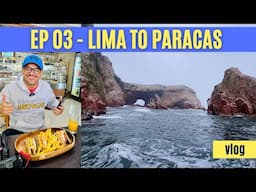 EP 03 - Lima to Paracas - Ballestas Islands - Peru | Machu Picchu Trip Vlogs |  Lima Day Trip