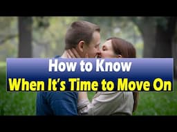 How to Know When It’s Time to Move On#datingtips #datingadvice #datingtips