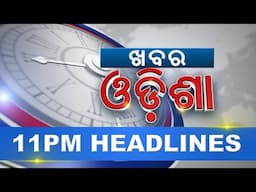 11 PM Headlines ||| 22nd November 2024 ||| Kanak News |||