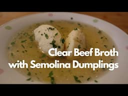 Clear Beef Broth with Semolina Dumplings | Rindsuppe mit Grießnockerl