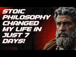 STOIC PHILOSOPHY CHANGED MY LIFE IN JUST 7 DAYS!