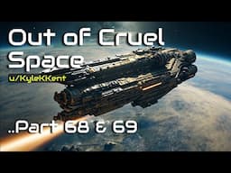 Amazing HFY Stories: Out of Cruel Space (Part 68 & 69) | Longer episodes!