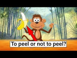 Do Monkeys Peel Bananas?