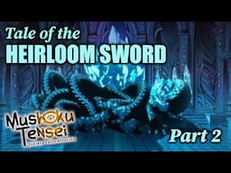 Tale of the Heirloom Sword PART 2 Mushoku Tensei side story