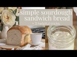 How to Make Easy & Soft Sourdough Sandwich Bread | Bake with me