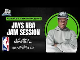 NBA Picks & Predictions Saturday 11/23/24 | Jay's NBA Jam Session