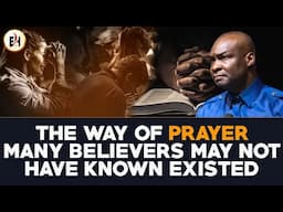 THE WAY OF PRAYER MANY BELIEVERS MAY NOT HAVE KNOWN EXISTED || APOSTLE JOSHUA SELMAN