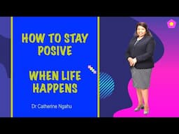 How to Stay Positive When Life Happens