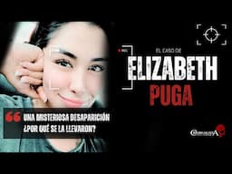 El caso de Elizabeth Puga | Criminalista Nocturno