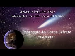 "COMETA" PASSAGGIO DEL CORPO CELESTE #PotenzeDivine #ImpulsiSullaScenadelMondo