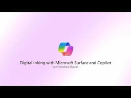 Digital inking with Microsoft Surface and Copilot