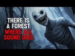 "There is a forest where all sounds stop" Creepypasta