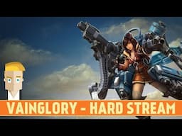 VAINGLORY - HARD STREAM