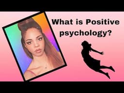 What is Positive Psychology?