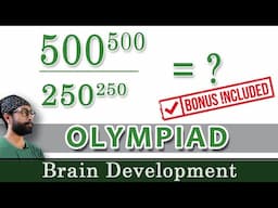 500^500 divided by 250^250 #olympiadseries | Arindam | Brain Development