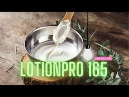 Ingredient: Lotionpro 165  - Powerhouse emulsifier that's easy to use and not finicky!