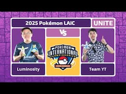 Luminosity vs Team YT - Semifinals | Pokémon UNITE at LAIC 2025