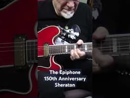 The 150th Anniversary Sheraton - A winner! #bluesguitar #epiphoneguitar #epiphonesheraton