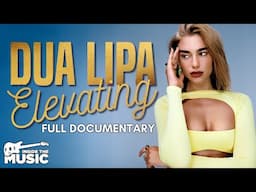 Dua Lipa: Elevating | Full Music Documentary | 2024