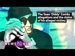 The Sean ‘Diddy’ Combs allegations and the claims of his alleged victims