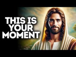 This Is Your Moment | God Says | God Message Today | Gods Message Now | God Message | God Say