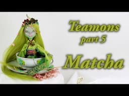 Teamons part 5: Matcha