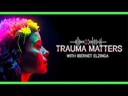 Trauma matters with Bernet Elzinga