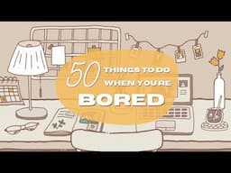 50 Things To Do When You're Bored at Home 🏡🎨✨