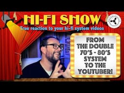 Hi-Fi Show: From the Double 70’s - 80’s System to the YouTuber!