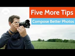 Five (More) Photography Composition Tips for MORE CREATIVE IMAGES!