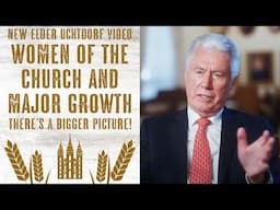 New Elder Uchtdorf Video! Women Needed - There's a Much Bigger Picture Here!