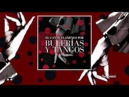 El Cante Flamenco por Bulerías y Tangos (Audio Álbum Oficial)