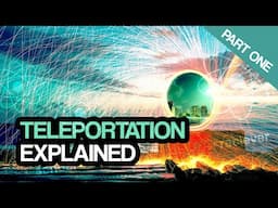 Is Teleportation Real? - Teleportation Explained: Part 1