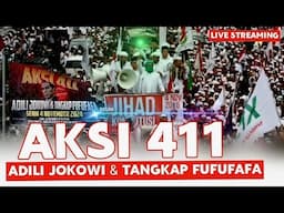 LIVE 🛑 AKSI 411 》 ADILI JOKOWI & TANGKAP FUFUFAFA