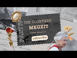 The Courtiers' Megxit: Part IV with Laura Poirot ©️