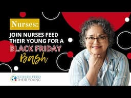 NURSES: JOIN NURSES FEED THEIR YOUNG FOR A BLACK FRIDAY BASH