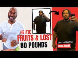 Eating fruit for 30 days Fast Results(Lost 80 Lbs) No Type 2 Diabetes or High Blood Pressure