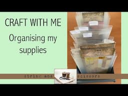 Sorting and organising my craft supplies