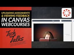 Using Canvas Web Courses: Uploading Assignments and Viewing Feedback