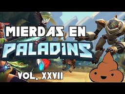 MIERDAS en Paladins | Vol XXVII