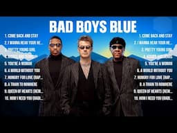 Bad Boys Blue The Best Music Of All Time ▶️ Full Album ▶️ Top 10 Hits Collection